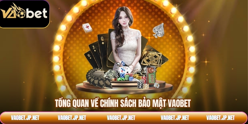 Tổng quan về chính sách bảo mật VAOBET