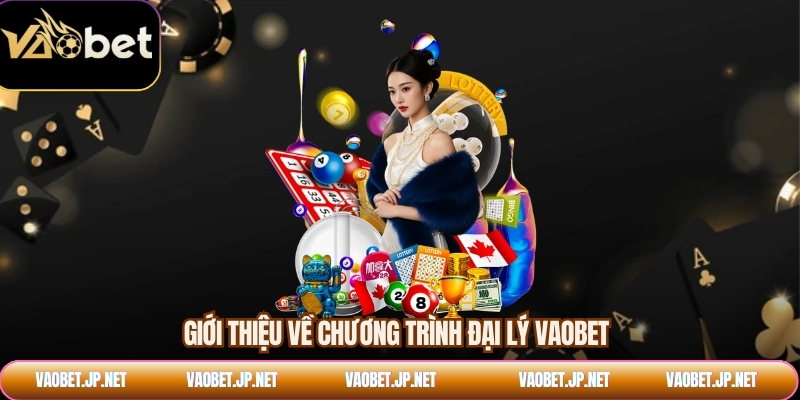 Giới thiệu về chương trình đại lý VAOBET