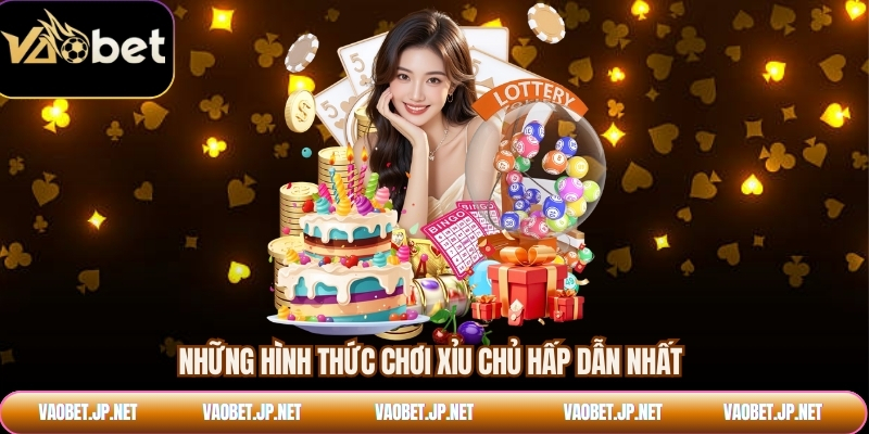 Những hình thức chơi xỉu chủ hấp dẫn nhất